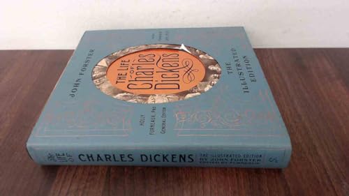 The Life of Charles Dickens: The Illustrated Edition