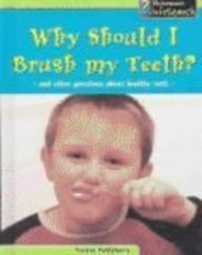 Why Should I Brush My Teeth?