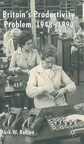 Britain's Productivity Problem, 1948-1990
