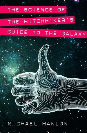 The Science of "The Hitchhiker's Guide to the Galaxy"