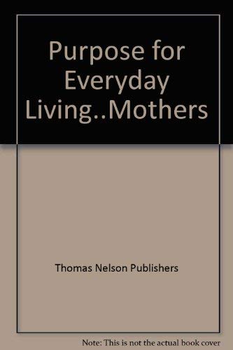 Purpose for Everyday Living..Mothers