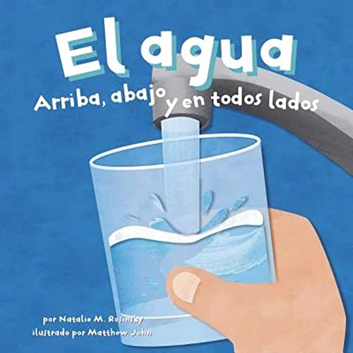 El El Agua: Arriba, Abajo Y En Todos Lados (Water: Up, Down, and All Around)