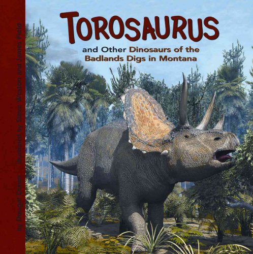 Torosaurus and Other Dinosaurs of the Badlands Digs in Montana