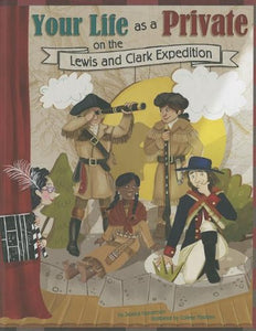 Your Life as a Private on the Lewis and Clark Expedition 