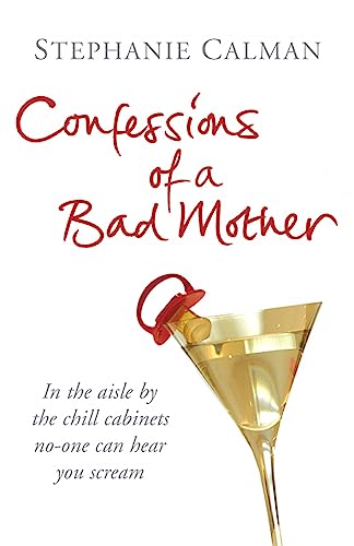 Confessions of a Bad Mother