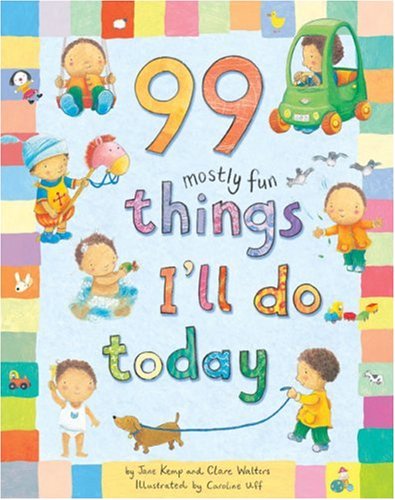 99 Mostly Fun Things I'll Do Today