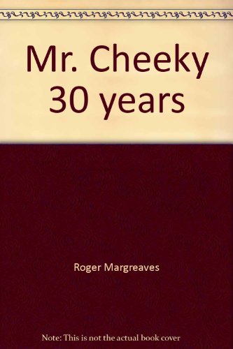 Mr. Cheeky 30 years