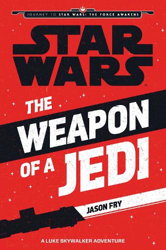 Star  Wars: The Force Awakens: The Weapon of a Jedi