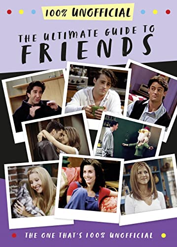 The Ultimate Guide to Friends (The One That's 100% Unofficial)