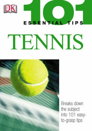101 Essential Tips: Tennis
