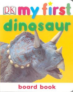 My First Dinosaur Board Book 