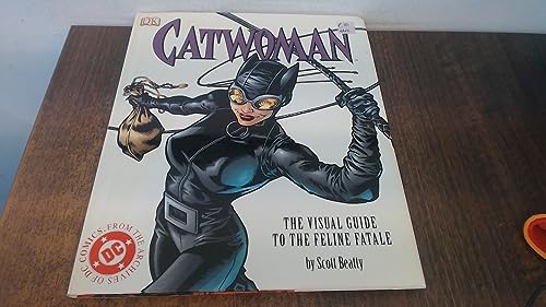 Catwoman The Visual Guide to the Feline Fatale