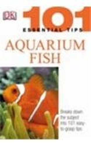 101 Essential Tips: Aquarium Fish