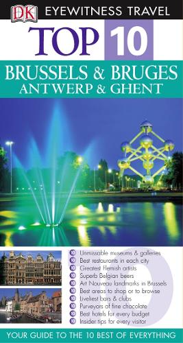 DK Eyewitness Top 10 Travel Guide: Brussels, Bruges, Antwerp & Ghent