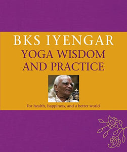 B.K.S. Iyengar Yoga Wisdom and Practice 