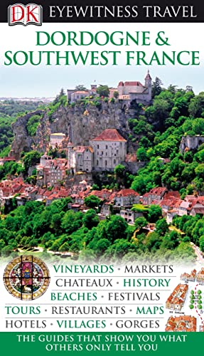 DK Eyewitness Dordogne, Bordeaux & the Southwest Coast