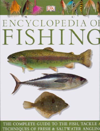 The Dorling Kindersley Dk Encyclopedia of Fishing The Complete Guide to The Fish Tackle  Techniques of Fresh  Saltwater Angling