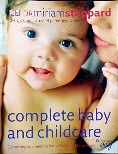Complete Baby and Childcare: Everything You Need to Know for the First Five Years