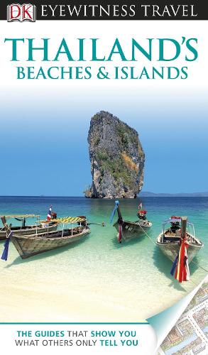 DK Eyewitness Thailand's Beaches & Islands