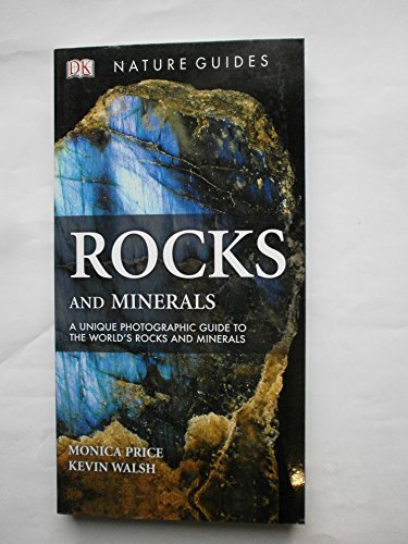 Dk Nature Guides Rocks and Mineral (A unique Photographic guide to the world's rocks and minerals)