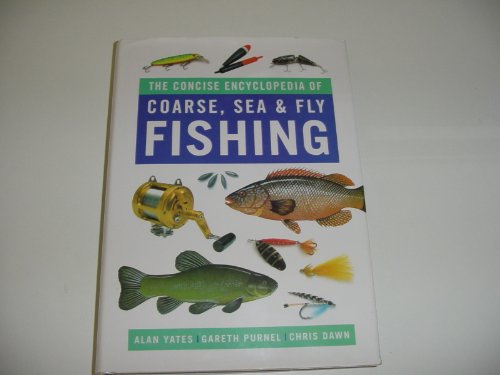 The Concise Encyclopedia of Coarse, Sea and Fly Fishing