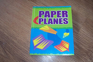 How to Make and Fly Paper Planes 