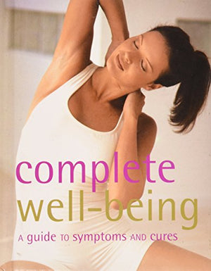 Complete Well-Being (A Guide to Symptoms and Cures)