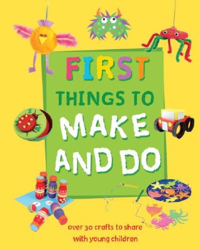 First Things to Make and Do