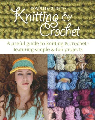 Complete Guide to Knitting and Crochet