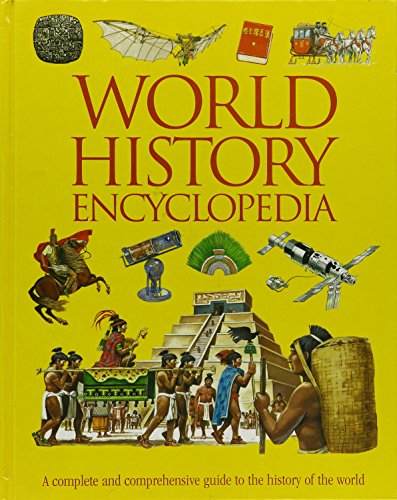 World History Encyclopedia: A Complete and Comprehensive Guide to the History of the World