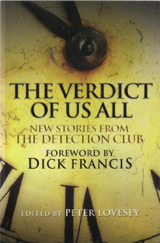 The Verdict of us all: Stories by the detection club to celebrate the eightieth birthday of HRF Keating. (large Print)