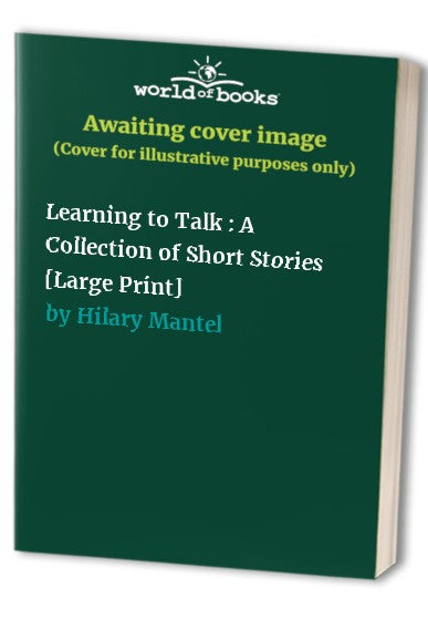 Learning to Talk : A Collection of Short Stories [Large Print]