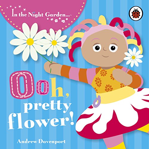 In the Night Garden: Ooh, Pretty Flower!