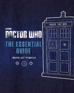 Doctor Who: The Essential Guide: Twelfth Doctor Edition 
