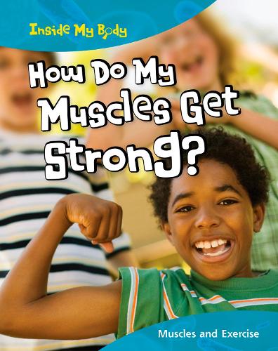 How do my Muscles get Strong?