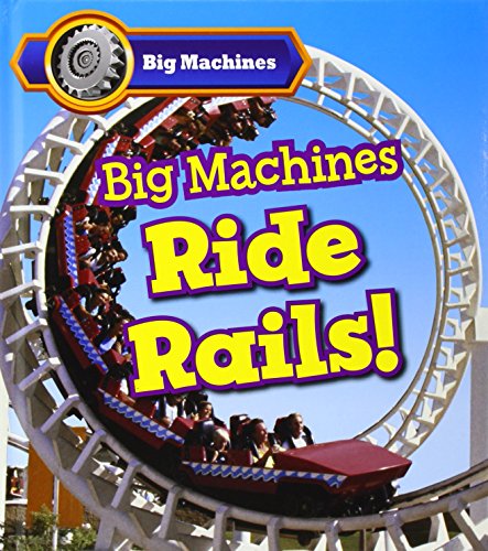 Big Machines Ride Rails!