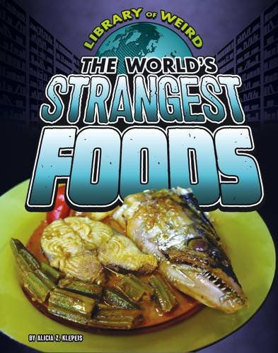 The World's Strangest Foods