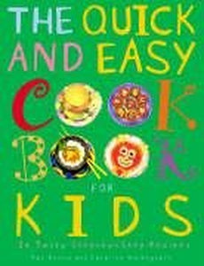 The Quick and Easy Cookbook for Kids 