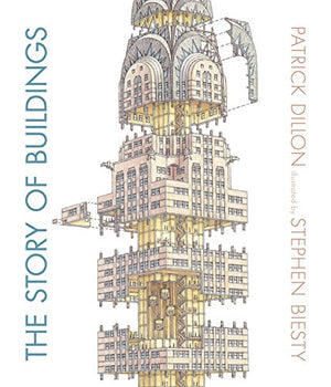 The Story of Buildings: Fifteen Stunning Cross-sections from the Pyramids to the Sydney Opera House