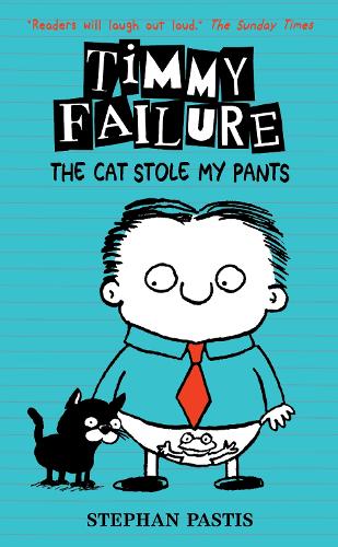 Timmy Failure: The Cat Stole My Pants