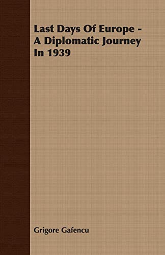 Last Days Of Europe - A Diplomatic Journey In 1939
