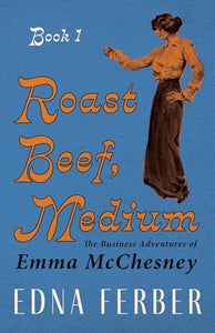 Roast Beef Medium - The Business Adventures Of Emma McChesney 