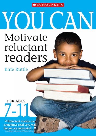 You Can Motivate Reluctant Readers for Ages 7-11