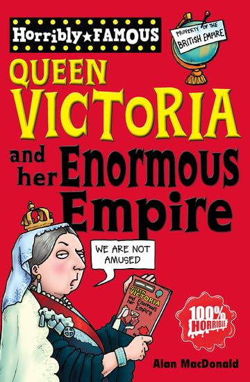 Horribly Famous Queen Victoria and her Enormous Empire