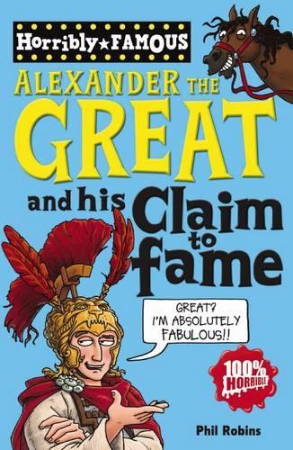 Horribly Famous: Alexander the Great and His Claim to Fame