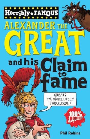 Horribly Famous: Alexander the Great and His Claim to Fame