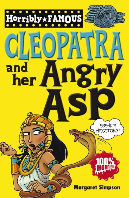 Horribly Famous: Cleopatra and Her Angry Asp
