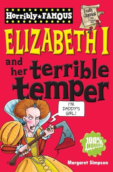 Horribly Famous: Elizabeth and Her Terrible Temper