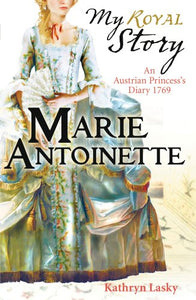 My Royal Story: Marie Antoinette 