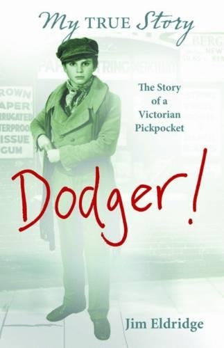 My True Story: Dodger! Story of a Victorian Pickpocket